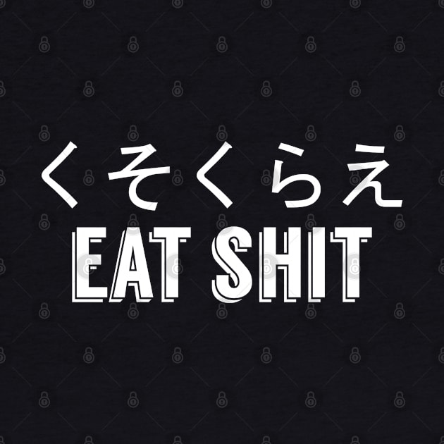 Eat Shit (Kusokurae) by giovanniiiii